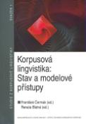 Kniha: Korpusová lingvistika - Stav a modelové přístupy - František Čermák, Renata Blatná