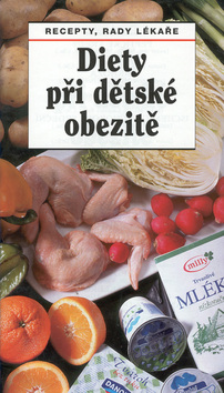 Kniha: Diety při dětské obezitě - Recepty, rady lékaře - Věra Drozdová