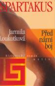 Kniha: Spartakus - Před námi boj - Jarmila Loukotková