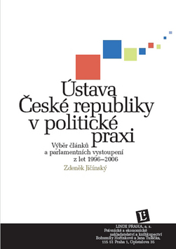 Kniha: Ústava České republiky v politické praxi - Výběr článků a parlamentních vystoupení z let 1996 - 2006 - Zdeněk Jičínský