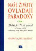 Kniha: Naše životy ovládají paradoxy - Gordon Livingston