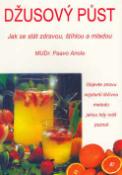 Kniha: Džusový půst - Jak se stát zdravou, štíhlou a mladou - Ariola Paavo