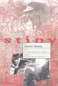 Kniha: O čem Stalin věděl - Záhada operace Barbarossa - David E. Murphy