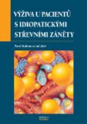 Kniha: Výživa u pacientů s idiopatickými střevními záněty - Pavel Kohout