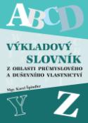 Kniha: Výkladový slovník z oblasti průmyslového a duševního vlastnictví - Karel Špindler