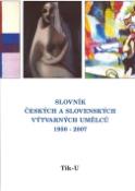 Kniha: Slovník českých a slovenských výtvarných umělců 1950 - 2006 Tik - U - 18.díl