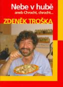 Kniha: Nebe v hubě - aneb Chrocht, chrocht - Zdeněk Troška