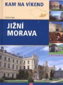 Kniha: Jižní Morava - Kam na víkend - Vítek Urban