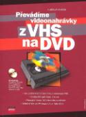 Kniha: Převádíme videonahrávky z VHS na DVD + CD - Vladislav Janeček