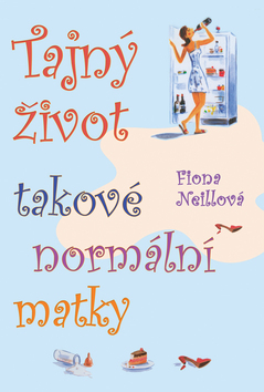 Kniha: Tajný život takové normální matky - Fiona Neillová