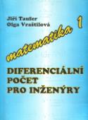 Kniha: Diferenciální počet pro inženýry - Matematika I. - Jiří Taufer, Olga Vraštilová, Marie Čechová