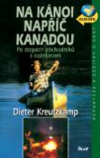 Kniha: Na kánoi napříč Kanadou - Dieter Kreutzkamp