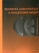 Kniha: Technická harmonizace a posuzování shody - Naděžda Klabusayová