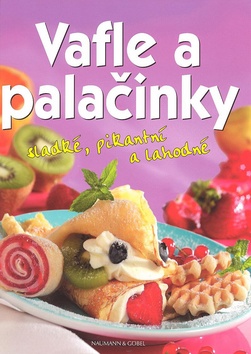 Kniha: Vafle a palačinky - sladké, pikantní a lahodné - neuvedené,  Naumann a Göbel