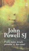 Kniha: Prečo mám strach povedať ti, kto som? - Vnútorné pohľady na osobný rast - John Powell