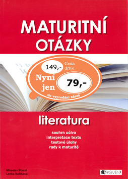Kniha: Maturitní otázky Literatura - Miroslav Štochl, Lenka Bolcková