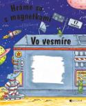 Kniha: Vo vesmíre - Hráme sa s magnetkami 17 magnetiek - Steve Parker