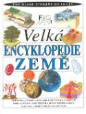 Kniha: Velká encyklopedie Země - Pro mladé čtenáře od 10 let - neuvedené