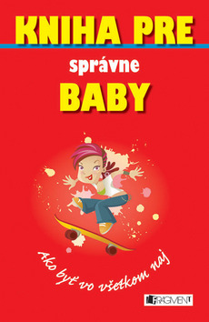 Kniha: Kniha pre správné baby - Ako byť vo všetkom naj - Juliana Fosterová
