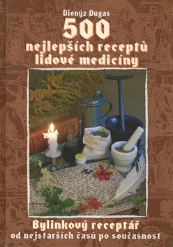 Kniha: 500 nejlepších receptů lidové medicíny - Lamino - Dionýz Dugas