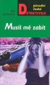 Kniha: Musíš mě zabít - Eva Kačírková