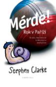 Kniha: Merde! Rok v Paříži - Stephen Clarke