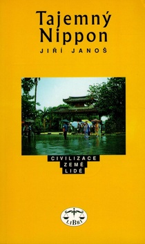 Kniha: Tajemný Nippon - Civilizace,země,lidé - Jiří Janoš