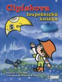 Kniha: Cipískova loupežnická knížka - Radek Pilař, Václav Čtvrtek