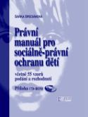 Kniha: Právní manuál pro sociálně-právní ochranu dětí - Včetně 55 vzorů podání a rozhodnutí Příloha CD-ROM - Šárka Špeciánová