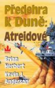 Kniha: Předehra k Duně Atreidové - Brian Herbert, Kevin J. Anderson, Herbert Anderson