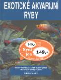 Kniha: Exotické akvarijní ryby - Obsáhlý průvodce chovem sladkovodních a mořských akvarijních ryb - Brian Ward