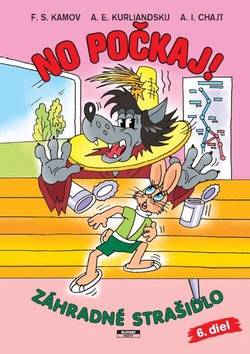 Kniha: No počkaj! 6 - Záhradné strašidlo - Aleksandr E. Kurljandskij, Feliks S. Kamov, Arkadij I. Chajt