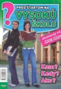 Kniha: Pred štartom na vysokú školu akademický rok 2008/2009 - Kam? Kedy? Ako? - Emília Kollárová