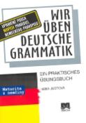 Kniha: Wir üben deutsche Grammatik - Upravené podľa nových pravidiel nemeckého pravopisu - Hana Justová