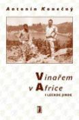Kniha: Vinařem v Africe i leckde jinde - + CD ROM - Antonín Konečný