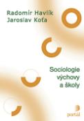 Kniha: Sociologie výchovy a školy - Jaroslav Koťa, Radomír Havlík