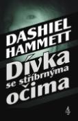 Kniha: Dívka se stříbrnýma očima - Dashiell Hammett
