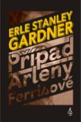 Kniha: Případ Arleny Ferissové - Erle Stanley Gardner