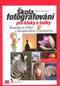 Kniha: Škola fotografování pro kluky a holky II. - Kouzla a triky s fotoaparátem a počítačem - Marie Němcová