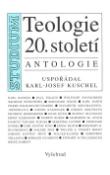 Kniha: Teologie 20.století - Antalogie - Karl-Josef Kuschel