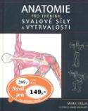 Kniha: Anatomie pro trénink svalové síly a vytrvalosti - Mark Vella