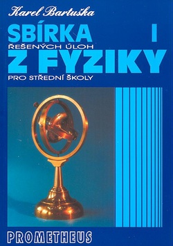Kniha: Sbírka řešených úloh z fyziky pro střední školy I. - Mechanika - Karel Bartuška