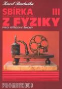 Kniha: Sbírka řešených úloh z fyziky pro střední školy III. - Elektřina a magnetismus - Karel Bartuška