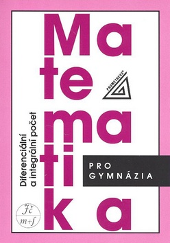 Kniha: Matematika pro gymnázia - Diferenciální a integrální počet - Dag Hrubý, Josef Kubát