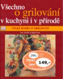 Kniha: Všechno o grilování v kuchyni i v přírodě - Eric Treuillé, Birgit Erath, Eric Treuille