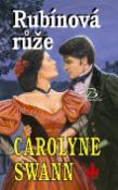 Kniha: Rubínová růže - Carolyne Swann