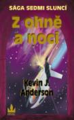 Kniha: Z ohně a noci - Kevin J. Anderson