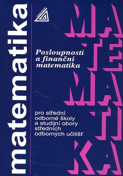 Kniha: Matematika pro SOŠ a studijní obory SOU Posloupnosti a finanční matematika - Oldřich Odvárko