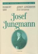 Kniha: Josef Jungmann - Život obrozence - Robert Sak
