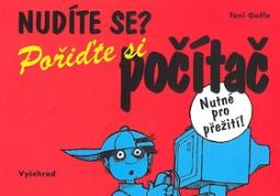 Kniha: Nudíte se? Pořiďte si počítač - Nutné pro přežití! - Toni Goffe